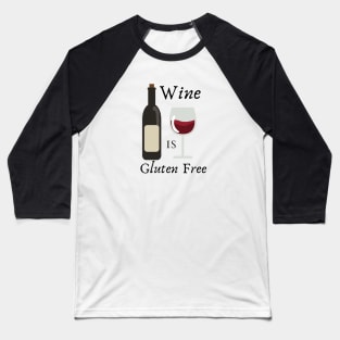 Wine is gluten free Baseball T-Shirt